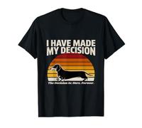 I Have Made My Decision Teckel Here Forever T-Shirt Graphique avec Valeur