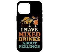 I Have Mixed Drinks About Feelings Funny Citation Vacation Coque pour iPhone 16 Pro Max