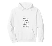 I Have Mixed Drinks About Feelings Funny Sweat à Capuche