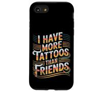 I Have More Tattoos Than Friends | |- Coque pour iPhone SE (2020) / 7/8