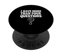 I Have More Than Four Questions Humour Drôle PopSockets PopGrip Adhésif