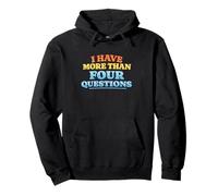 I Have More Than Four Questions Retro Citation Humour Meme Sweat à Capuche