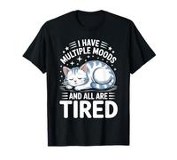 I Have Multiple Moods and All are Tired Épuisement - T-Shirt