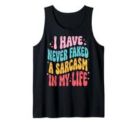 I Have Never Faked A Sarcasm in My Life Débardeur