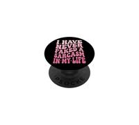 I Have Never Faked A Sarcasm in My Life PopSockets PopGrip Adhésif