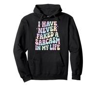 I Have Never Faked A Sarcasm in My Life Sweat à Capuche
