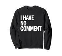 I Have No Commentaire Design Typographie Humoristique audacieuse Sweatshirt