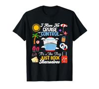 I Have No Cruise Control-It's Like They Just Book Themselves T-Shirt