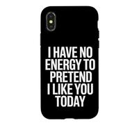I Have No Energy to Pretend I Like You Today Sarcasme Coque pour iPhone X/XS