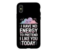I Have No Energy to Pretend I Like You Today Sarcasme Coque pour iPhone X/XS