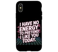 I Have No Energy to Pretend I Like You Today Sarcasme Coque pour iPhone X/XS