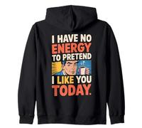 I Have No Energy to Pretend I Like You Today Sarcasme Sweat à Capuche