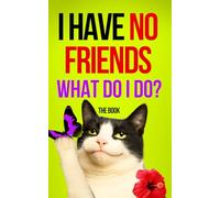 I have no friends: Survival Manual: What to do if I don't have friends?