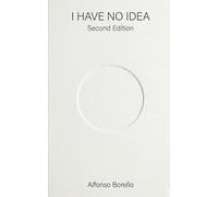 I Have No Idea: Second Edition