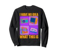 I Have No Idea What This is 80s 90s Funny Gen Z Humour Sweatshirt