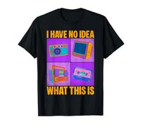 I Have No Idea What This is 80s 90s Funny Gen Z Humour T-Shirt
