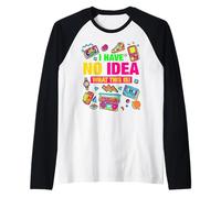 I Have No Idea What This is! Illustration Graphic Designs Manche Raglan