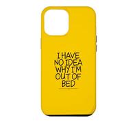 I Have No Idea Why I'm Out of Bed Coque pour iPhone 12 Pro Max