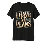 I Have No Plans Détente W nd casanier T-Shirt Haut de Gamme