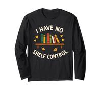 I Have No Shelf Control Bibliophile Humour Rat de bibliothèque Classique Manche Longue
