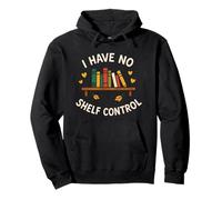 I Have No Shelf Control Bibliophile Humour Rat de bibliothèque Classique Sweat à Capuche