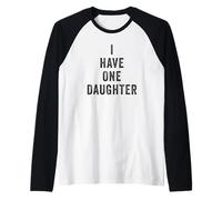 I Have One Daughter - Cute Funny Sarcastic Quote Manche Raglan