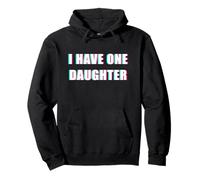 I Have One Daughter - Cute Funny Sarcastic Quote Sweat à Capuche