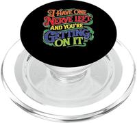 I Have One Nerve Left and You're Getting on It PopSockets PopGrip pour MagSafe