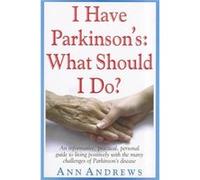 I Have Parkinsons What Should I Do by Independent Researcher Ann Andrews Independent Researcher Ann Andrews (Auteur)