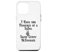 I Have Patience of a Saint Cunty McFuckoff Funny St Patricks Coque pour iPhone 12 Pro Max