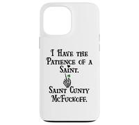 I Have Patience of a Saint Cunty McFuckoff Funny St Patricks Coque pour iPhone 13 Pro Max