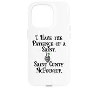 I Have Patience of a Saint Cunty McFuckoff Funny St Patricks Coque pour iPhone 15 Pro