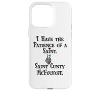 I Have Patience of a Saint Cunty McFuckoff Funny St Patricks Coque pour iPhone 15 Pro Max