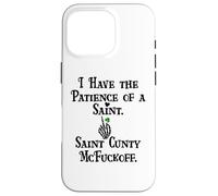 I Have Patience of a Saint Cunty McFuckoff Funny St Patricks Coque pour iPhone 16 Pro