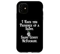 I Have Patience of a Saint St Patricks Saint Cunty McFuckoff Coque pour iPhone 11