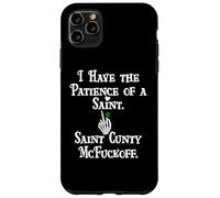 I Have Patience of a Saint St Patricks Saint Cunty McFuckoff Coque pour iPhone 11 Pro Max