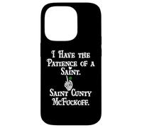 I Have Patience of a Saint St Patricks Saint Cunty McFuckoff Coque pour iPhone 14 Pro