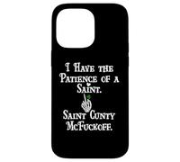 I Have Patience of a Saint St Patricks Saint Cunty McFuckoff Coque pour iPhone 14 Pro Max