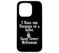 I Have Patience of a Saint St Patricks Saint Cunty McFuckoff Coque pour iPhone 15 Pro