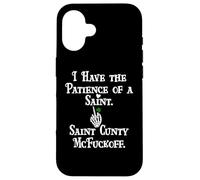 I Have Patience of a Saint St Patricks Saint Cunty McFuckoff Coque pour iPhone 16