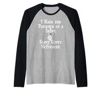 I Have Patience of a Saint St Patricks Saint Cunty McFuckoff Manche Raglan