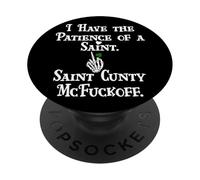 I Have Patience of a Saint St Patricks Saint Cunty McFuckoff PopSockets PopGrip Adhésif