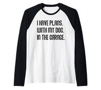 I Have Plans With My Dog In The Garage Dad Joke Handyman Manche Raglan