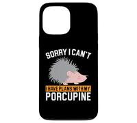 I Have Plans with My Porc-épic Rongeur Barbarie Animal Coque pour iPhone 13 Pro Max
