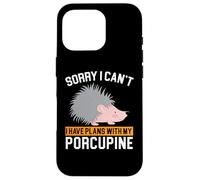 I Have Plans with My Porc-épic Rongeur Barbarie Animal Coque pour iPhone 16 Pro