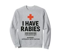 I Have Rabies Dark Humour Sarcastic Approach with Caution Sweatshirt