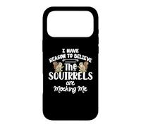 I Have Reason to Believe The Squirrels are Mocking Me Coque pour iPhone 17 Pro Max