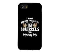 I Have Reason to Believe The Squirrels are Mocking Me Coque pour iPhone SE (2020) / 7/8
