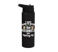 I Have Reason To Believe The Squirrels Are Mocking Me Stainless Steel Insulated Water Bottle