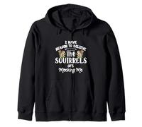 I Have Reason to Believe The Squirrels are Mocking Me Sweat à Capuche